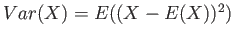$ Var(X) = E((X-E(X))^2)$